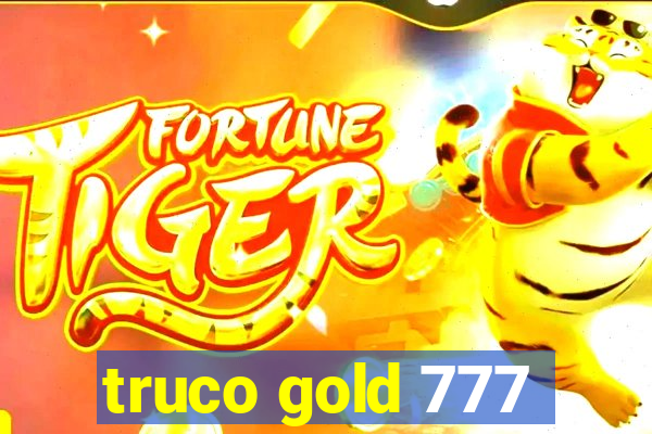 truco gold 777